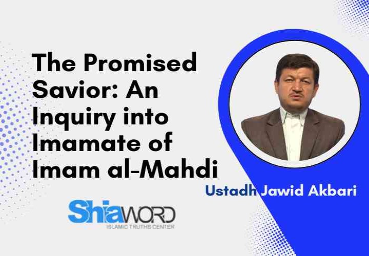 The Promised Savior: An Inquiry into Imamate of Imam al-Mahdi